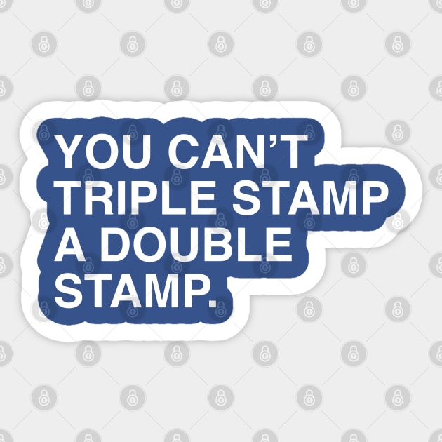 You Can’t Triple Stamp a Double Stamp Shirt – Dumb and Dumber Meme Tee Sticker by celestial_artworks